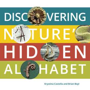 Discovering Nature's Hidden Alphabet de Krystina Castella