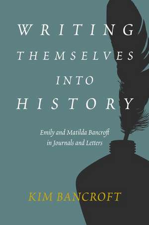 Writing Themselves Into History de Kim Bancroft