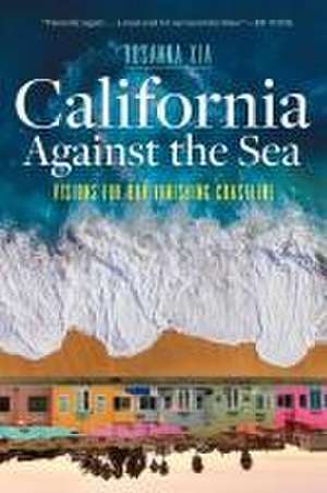 California Against the Sea de Rosanna Xia