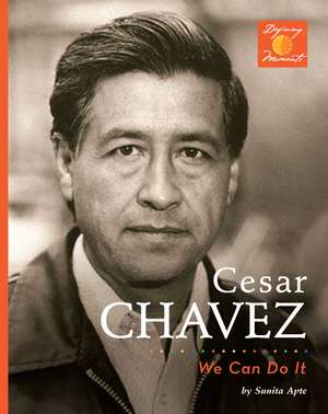 Cesar Chavez: We Can Do It! de Sunita Apte