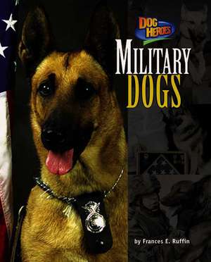 Military Dogs de Frances E. Ruffin