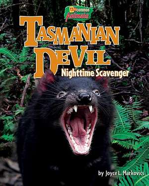 Tasmanian Devil: Nighttime Scavenger de Joyce L. Markovics