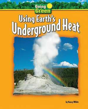 Using Earth's Underground Heat de Nancy White