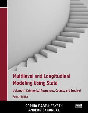 Multilevel and Longitudinal Modeling Using Stata, Volume II: Categorical Responses, Counts, and Survival de Sophia Rabe-Hesketh