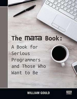 The Mata Book: A Book for Serious Programmers and Those Who Want to Be de William Gould