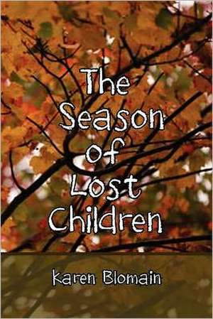 The Season of Lost Children de Karen Blomain