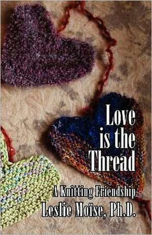 Love Is the Thread de Leslie Moise