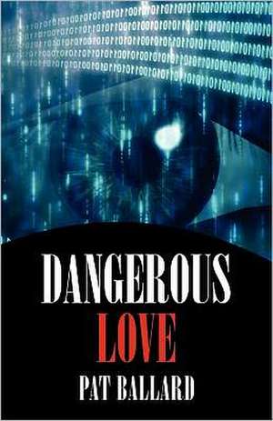 Dangerous Love de Pat Ballard