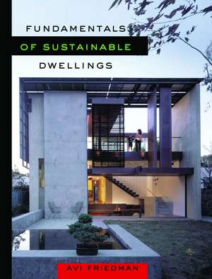 Fundamentals of Sustainable Dwellings de Avi Friedman