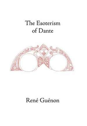 The Esoterism of Dante de Rene Guenon