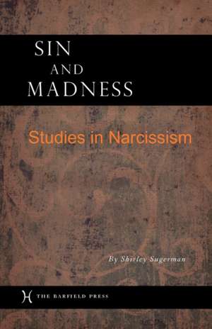 Sin and Madness: Studies in Narcissism de Shirley Sugerman