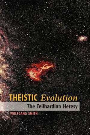 Theistic Evolution de Wolfgang Smith