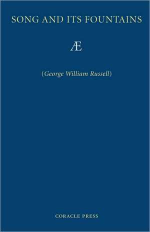 Song and Its Fountains de George William Russell