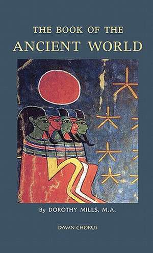 The Book of the Ancient World de Dorothy Mills