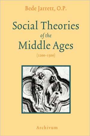 Social Theories of the Middle Ages (1200-1500) de Bede Jarrett