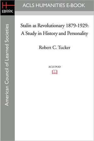 Stalin as Revolutionary 1879-1929: A Study in History and Personality de Robert C. Tucker