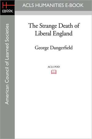 The Strange Death of Liberal England de George Dangerfield