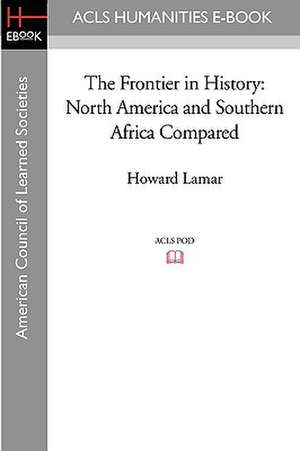 The Frontier in History: North America and Southern Africa Compared de Howard LaMar