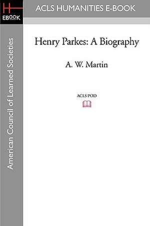 Henry Parkes: A Biography de A. W. Martin