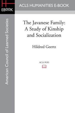 The Javanese Family: A Study of Kinship and Socialization de Hildred Geertz