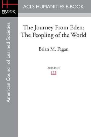 The Journey from Eden: The Peopling of the World de Brian M. Fagan