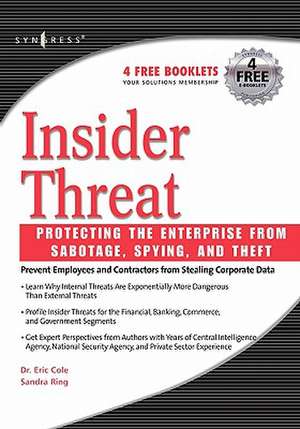 Insider Threat: Protecting the Enterprise from Sabotage, Spying, and Theft de Eric Cole