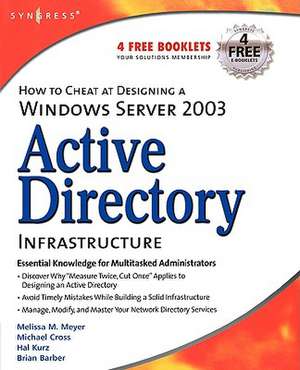 How to Cheat at Designing a Windows Server 2003 Active Directory Infrastructure de Melissa M. Meyer