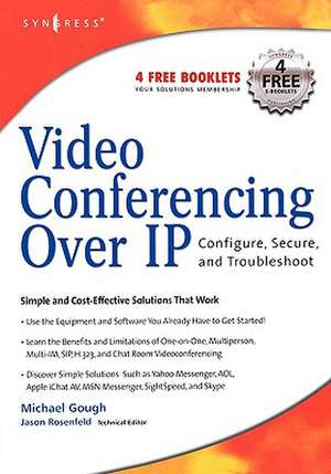 Video Conferencing over IP: Configure, Secure, and Troubleshoot de Michael Gough