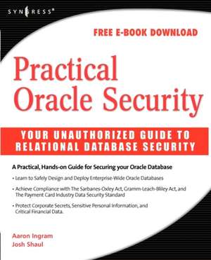 Practical Oracle Security: Your Unauthorized Guide to Relational Database Security de Josh Shaul