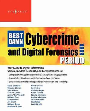 The Best Damn Cybercrime and Digital Forensics Book Period de Anthony Reyes