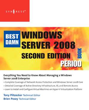 The Best Damn Windows Server 2008 Book Period de Anthony Piltzecker