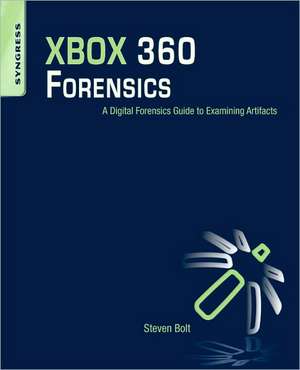 XBOX 360 Forensics: A Digital Forensics Guide to Examining Artifacts de Steven Bolt