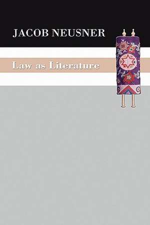 Law as Literature de Jacob Neusner