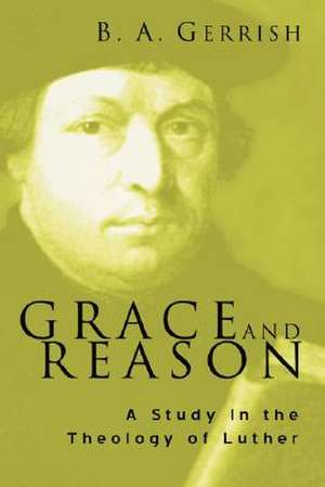 Grace and Reason de B. a. Gerrish