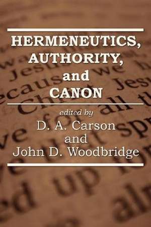 Hermeneutics, Authority, and Canon de D.A. Carson