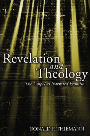 Revelation and Theology: The Gospel as Narrated Promise de Ronald F. Thiemann