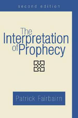 The Interpretation of Prophecy de Patrick Fairbairn