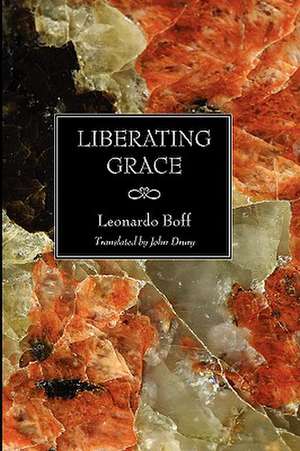 Liberating Grace de Leonardo Boff