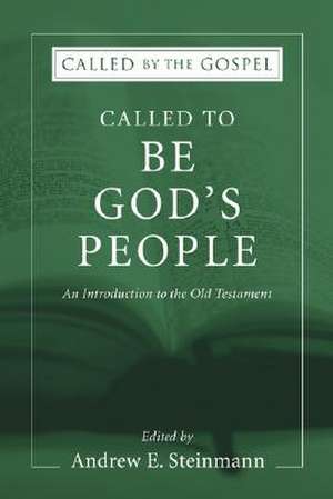 Called to Be God's People: An Introduction to the Old Testament de Andrew E. Steinmann