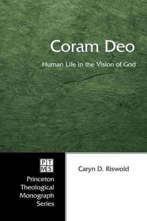 Coram Deo: Human Life in the Vision of God de Caryn D. Riswold