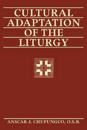 Cultural Adaptation of the Liturgy de Anscar J. Chupungco