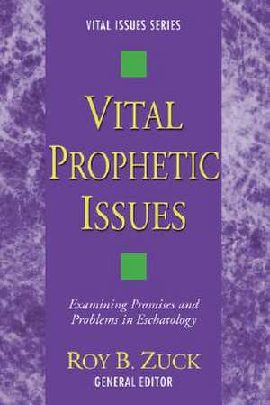 Vital Prophetic Issues de Roy B. Zuck