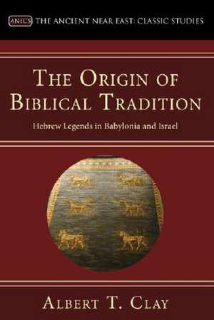 The Origin of Biblical Traditions de Albert T. Clay