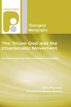 The Triune God and the Charismatic Movement de Jim Purves