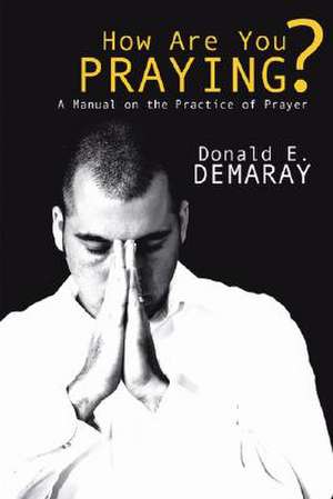 How Are You Praying? de Donald E. Demaray