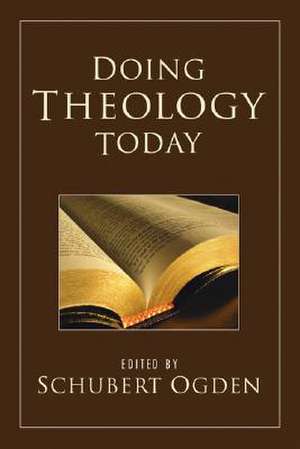 Doing Theology Today de Schubert M. Ogden