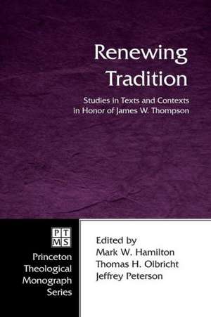 Renewing Tradition: Studies in Texts and Contexts in Honor of James W. Thompson de Mark W. Hamilton