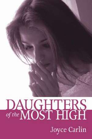 Daughters of the Most High de Joyce Carlin