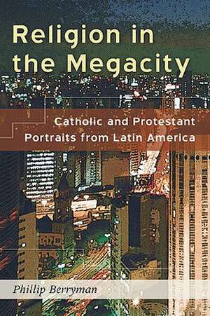 Religion in the Megacity de Phillip Berryman