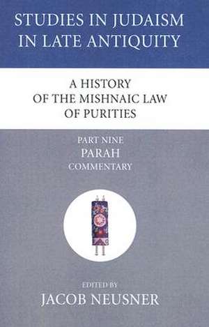 A History of the Mishnaic Law of Purities, Part Nine de Jacob Neusner